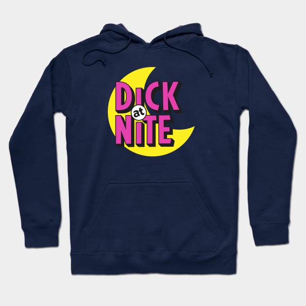 Dick at Nite Hoodie by KhanMiller24